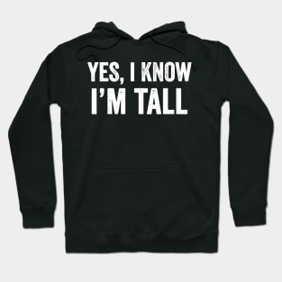 Yes I'm Tall Funny Tall People Tall Person Hoodie